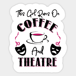 This Girl Runs On Coffee and Theatre Sticker